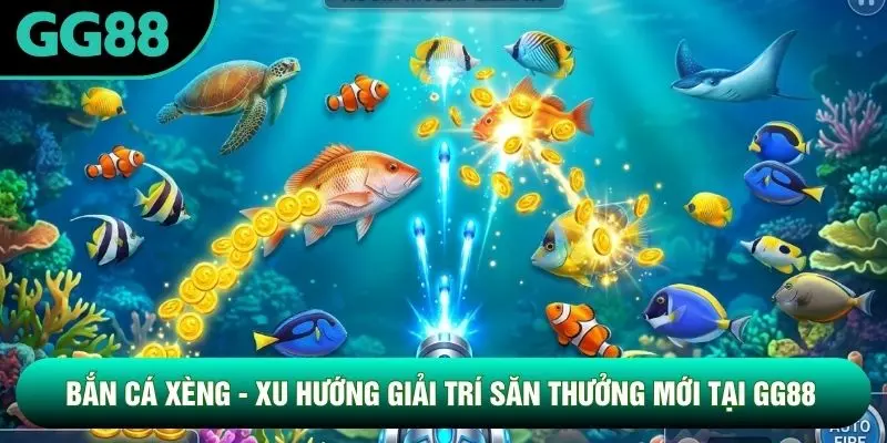 Bắn Cá Xèng - Xu Hướng Giải Trí Săn Thưởng Mới Tại GG88