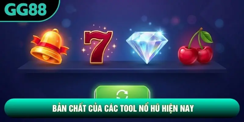 Bản chất của các tool nổ hũ hiện nay Bản chất của các tool nổ hũ hiện nay