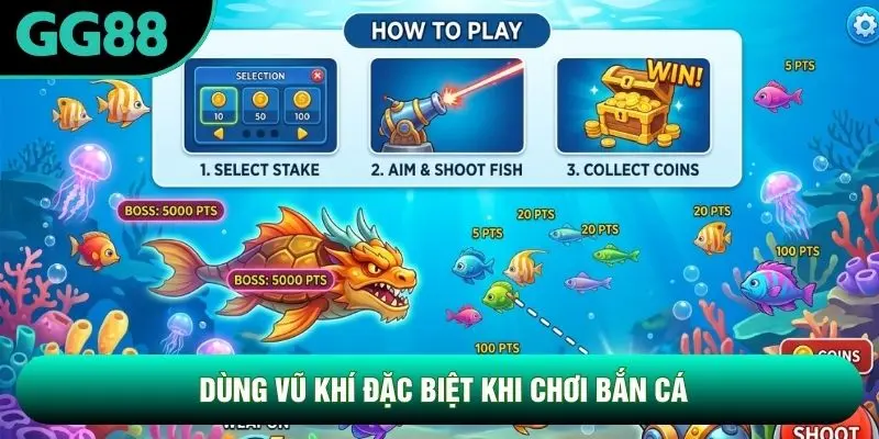 Dùng vũ khí đặc biệt khi chơi bắn cá