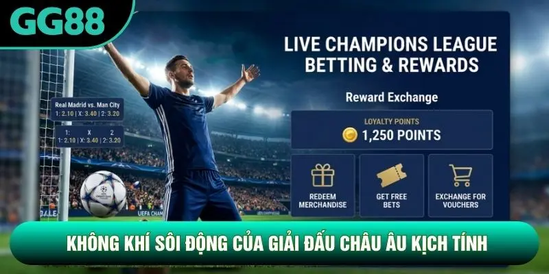 Không khí sôi động của giải đấu châu Âu kịch tính