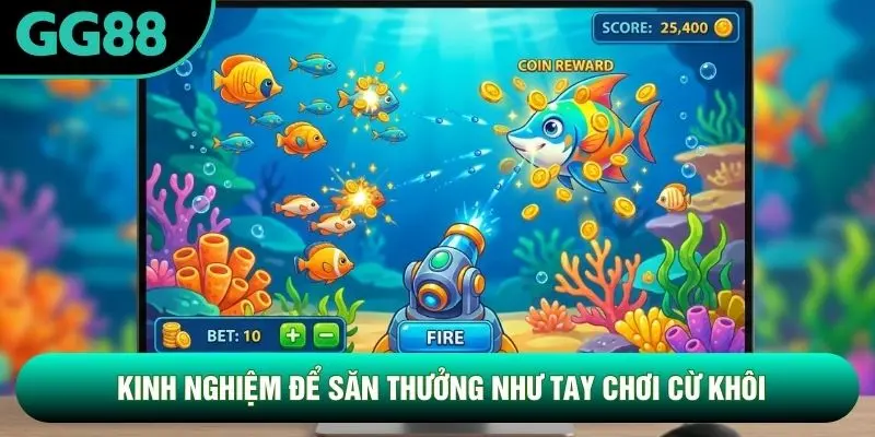 Kinh nghiệm để săn thưởng như tay chơi cừ khôi