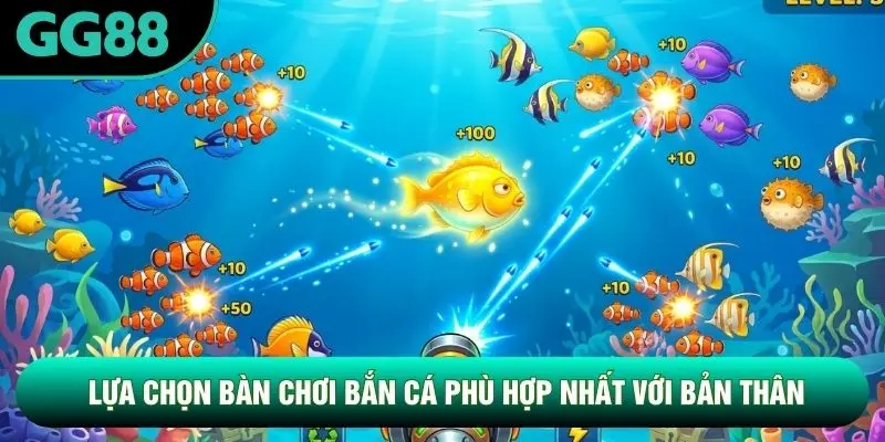 Lựa chọn bàn chơi bắn cá phù hợp nhất với bản thân
