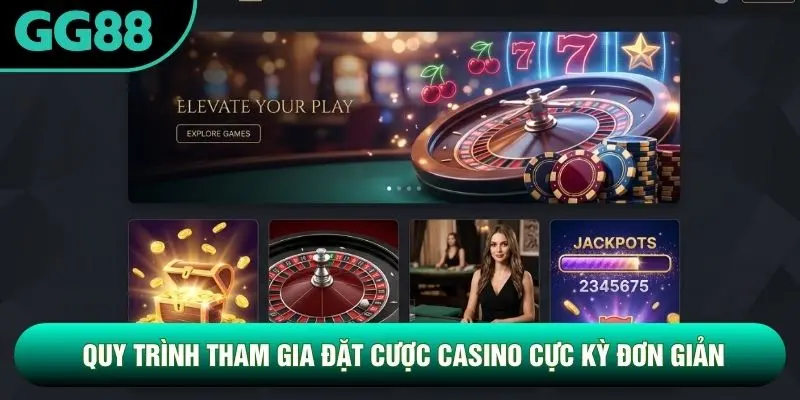 Quy trình tham gia đặt cược casino cực kỳ đơn giản